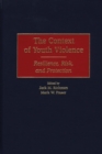 The Context of Youth Violence : Resilience, Risk, and Protection - Book