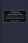 Locked in and Locked Out : The Impact of Urban Land Use Policy and Market Forces on African Americans - Book