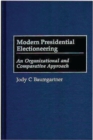 Modern Presidential Electioneering : An Organizational and Comparative Approach - Book
