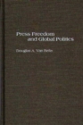 Press Freedom and Global Politics - Book