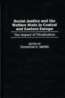 Social Justice and the Welfare State in Central and Eastern Europe : The Impact of Privatization - Book