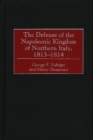 The Defense of the Napoleonic Kingdom of Northern Italy, 1813-1814 - Book