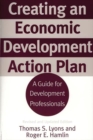 Creating an Economic Development Action Plan : A Guide for Development Professionals, 2nd Edition - Book