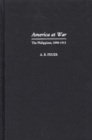 America at War : The Philippines, 1898-1913 - Book