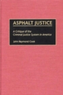 Asphalt Justice : A Critique of the Criminal Justice System in America - Book