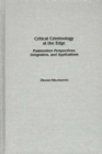 Critical Criminology at the Edge : Postmodern Perspectives, Integration, and Applications - Book