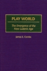 Play World : The Emergence of the New Ludenic Age - Book