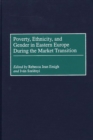 Poverty, Ethnicity, and Gender in Eastern Europe During the Market Transition - Book