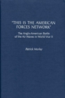 This is the American Forces Network : The Anglo-American Battle of the Air Waves in World War II - Book