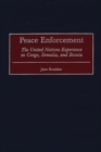Peace Enforcement : The United Nations Experience in Congo, Somalia, and Bosnia - Book