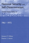 National Security and Self-Determination : United States Policy in Micronesia (1961-1972) - Book