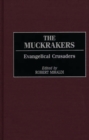 The Muckrakers : Evangelical Crusaders - Book