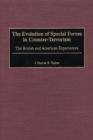 The Evolution of Special Forces in Counter-Terrorism : The British and American Experiences - Book