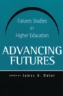 Advancing Futures : Futures Studies in Higher Education - Book