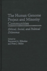 The Human Genome Project and Minority Communities : Ethical, Social, and Political Dilemmas - Book