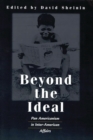 Beyond the Ideal : Pan Americanism in Inter-American Affairs - Book