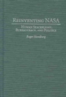 Reinventing NASA : Human Spaceflight, Bureaucracy, and Politics - Book