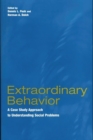 Extraordinary Behavior : A Case Study Approach to Understanding Social Problems - Book