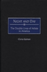 Night and Day : The Double Lives of Artists in America - Book