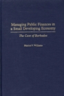 Managing Public Finances in a Small Developing Economy : The Case of Barbados - Book