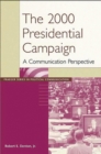 The 2000 Presidential Campaign : A Communication Perspective - Book