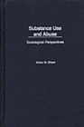 Substance Use and Abuse : Sociological Perspectives - Book