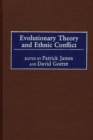 Evolutionary Theory and Ethnic Conflict - Book