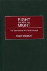 Right Backed by Might : The International Air Force Concept - Book