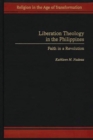 Liberation Theology in the Philippines : Faith in a Revolution - Book