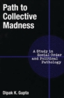 Path to Collective Madness : A Study in Social Order and Political Pathology - Book