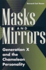 Masks and Mirrors : Generation X and the Chameleon Personality - Book