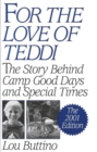 For the Love of Teddi : The Story Behind Camp Good Days and Special Times, The 2001 Edition - Book