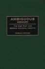 Ambiguous Memory : The Nazi Past and German National Identity - Book