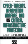 Cyber-threats, Information Warfare, and Critical Infrastructure Protection : Defending the U.S. Homeland - Book