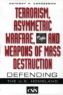 Terrorism, Asymmetric Warfare, and Weapons of Mass Destruction : Defending the U.S. Homeland - Book