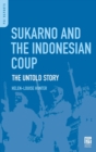 Sukarno and the Indonesian Coup : The Untold Story - Book