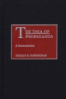 The Idea of Propaganda : A Reconstruction - Book