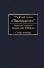 A Tidal Wave of Encouragement : American Composers' Concerts in the Gilded Age - Book