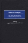 Stars in Our Eyes : The Star Phenomenon in the Contemporary Era - Book