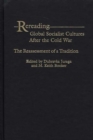 Rereading Global Socialist Cultures After the Cold War : The Reassessment of a Tradition - Book