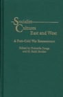 Socialist Cultures East and West : A Post-Cold War Reassessment - Book