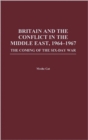 Britain and the Conflict in the Middle East, 1964-1967 : The Coming of the Six-Day War - Book