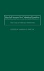 Racial Issues in Criminal Justice : The Case of African Americans - Book