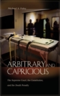 Arbitrary and Capricious : The Supreme Court, the Constitution, and the Death Penalty - Book
