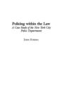 Policing within the Law : A Case Study of the New York City Police Department - Book