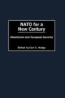 NATO for a New Century : Atlanticism and European Security - Book