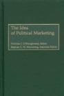 The Idea of Political Marketing - Book
