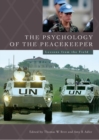 The Psychology of the Peacekeeper : Lessons from the Field - Book