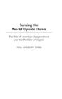 Turning the World Upside Down : The War of American Independence and the Problem of Empire - Book
