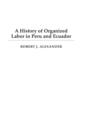 A History of Organized Labor in Peru and Ecuador - Book
